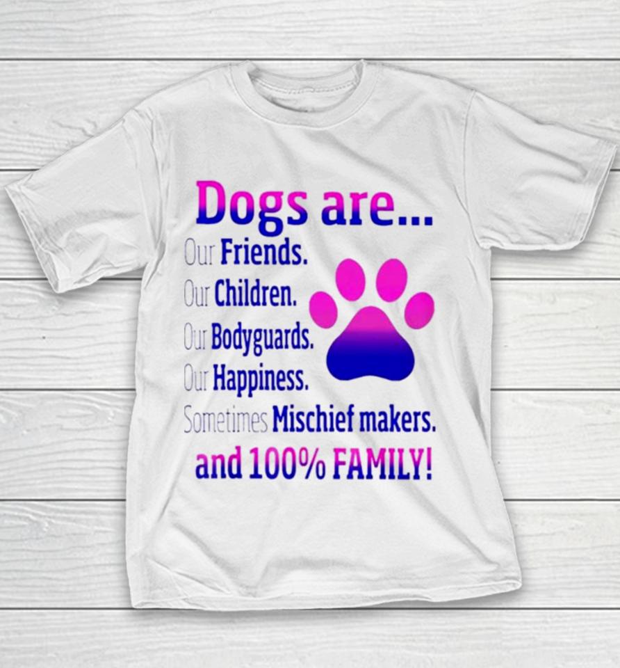 Dogs Are Sometime Mischiefs Makes And 100 Family Youth T-Shirt