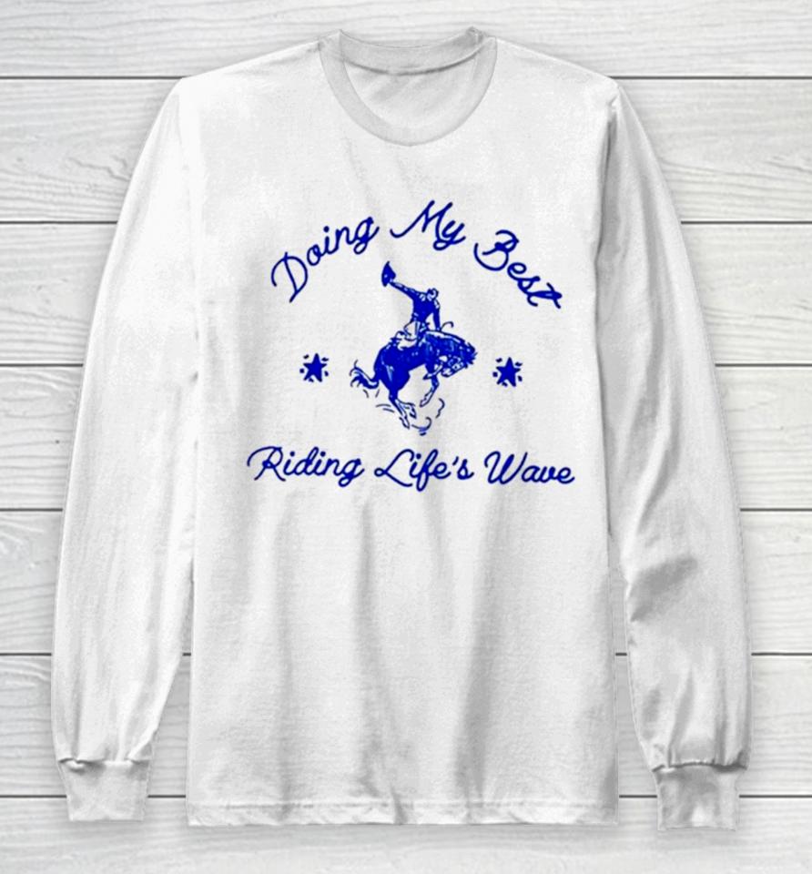 Doing My Best Riding Life’s Wave Long Sleeve T-Shirt