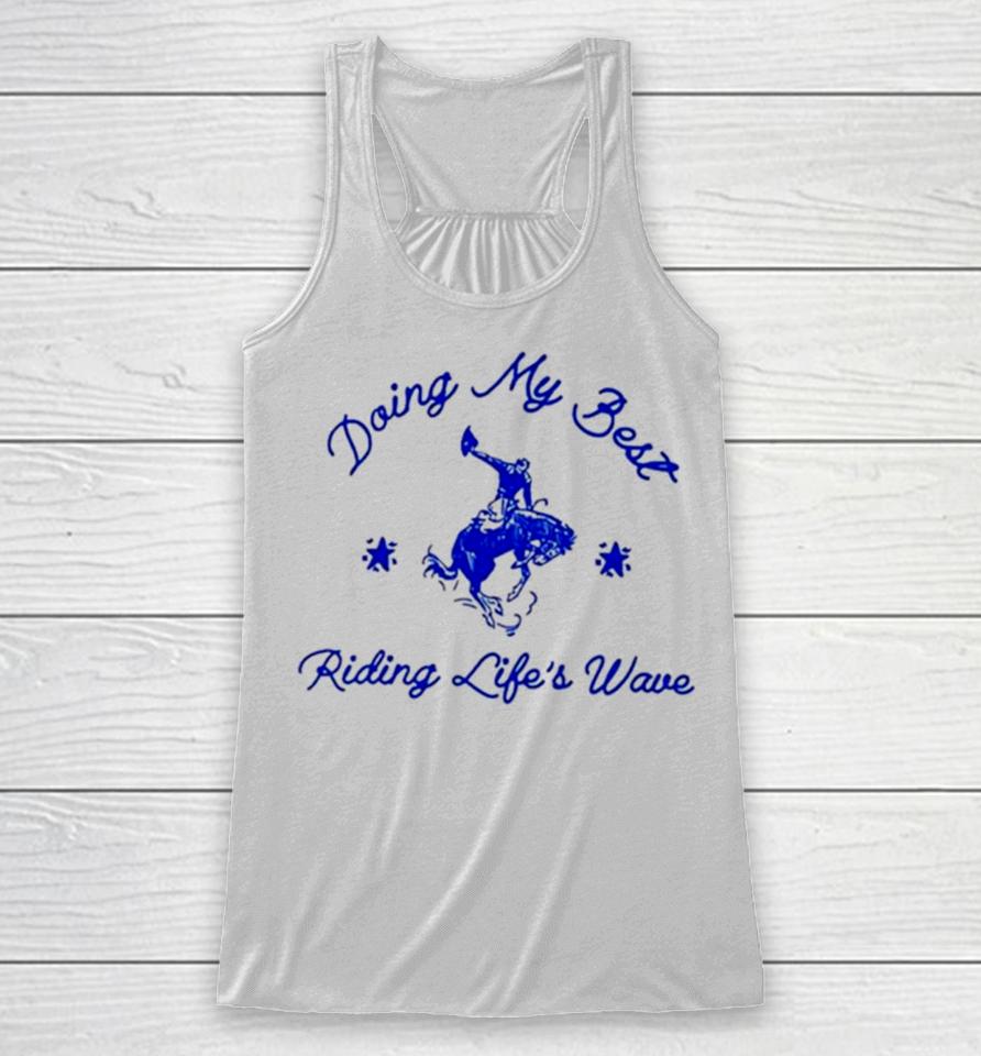 Doing My Best Riding Life’s Wave Racerback Tank