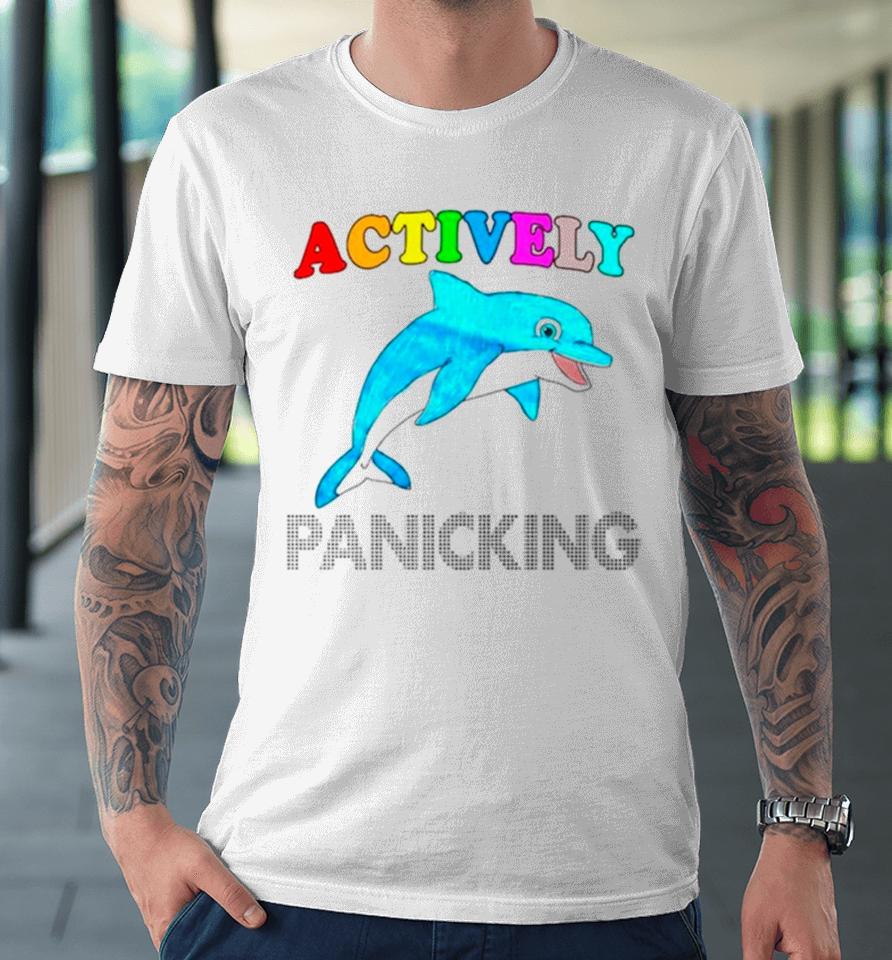 Dolphin Actively Panicking Premium T-Shirt