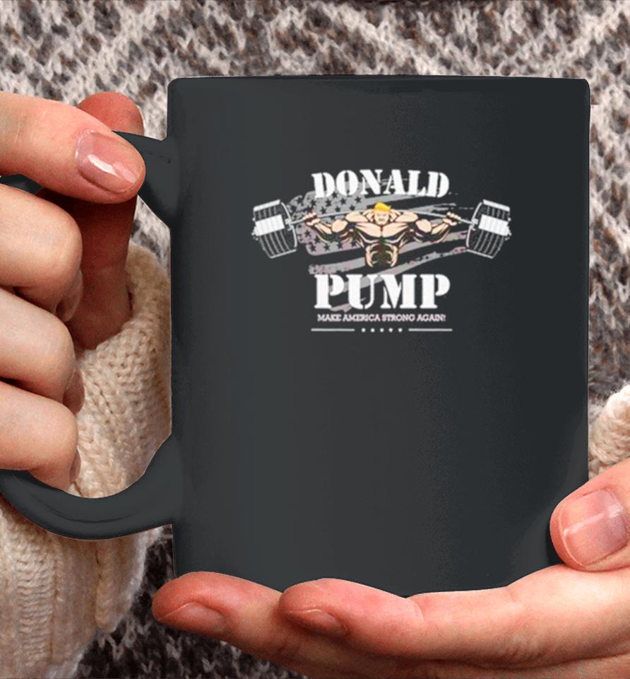 Donald Pump Make America Strong Again Coffee Mug