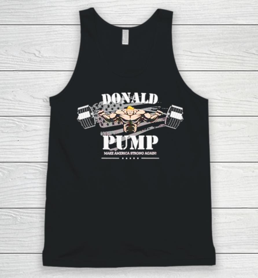 Donald Pump Make America Strong Again Unisex Tank Top