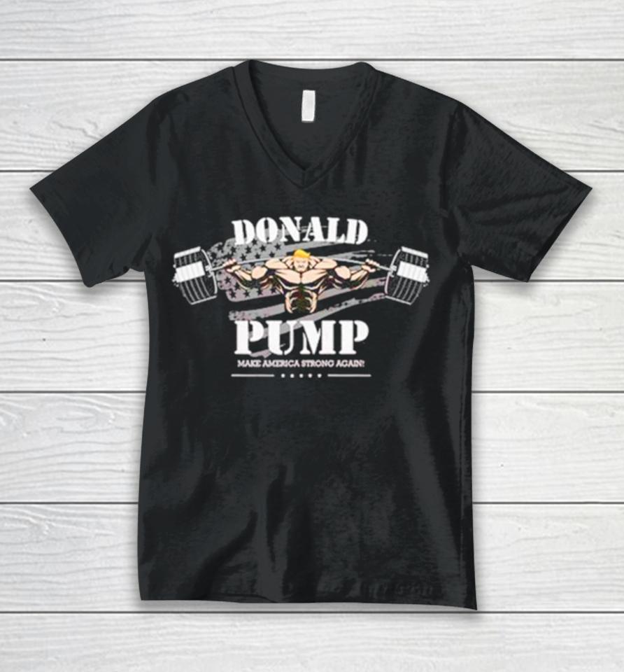 Donald Pump Make America Strong Again Unisex V-Neck T-Shirt