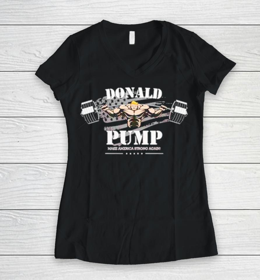 Donald Pump Make America Strong Again Women V-Neck T-Shirt