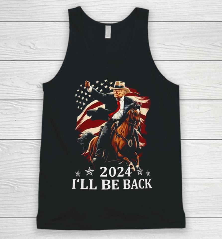 Donald Trump 2024 I’ll Be Back Trump Riding A Horse With The American Flag Unisex Tank Top