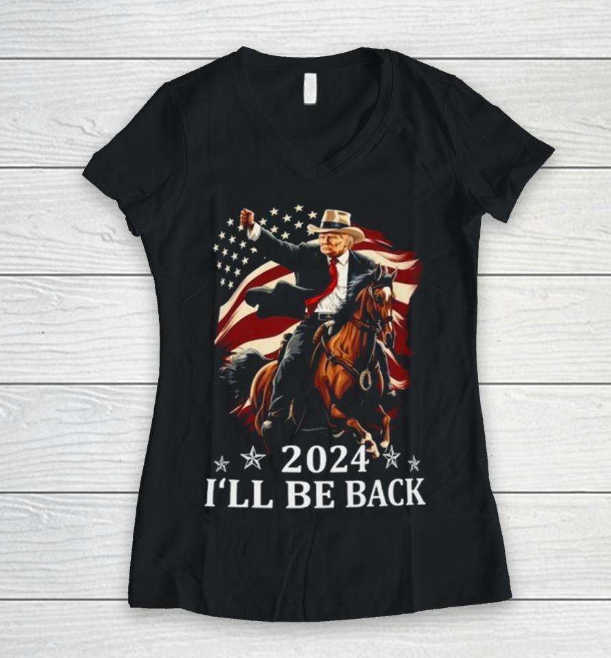 Donald Trump 2024 I’ll Be Back Trump Riding A Horse With The American Flag Women V-Neck T-Shirt