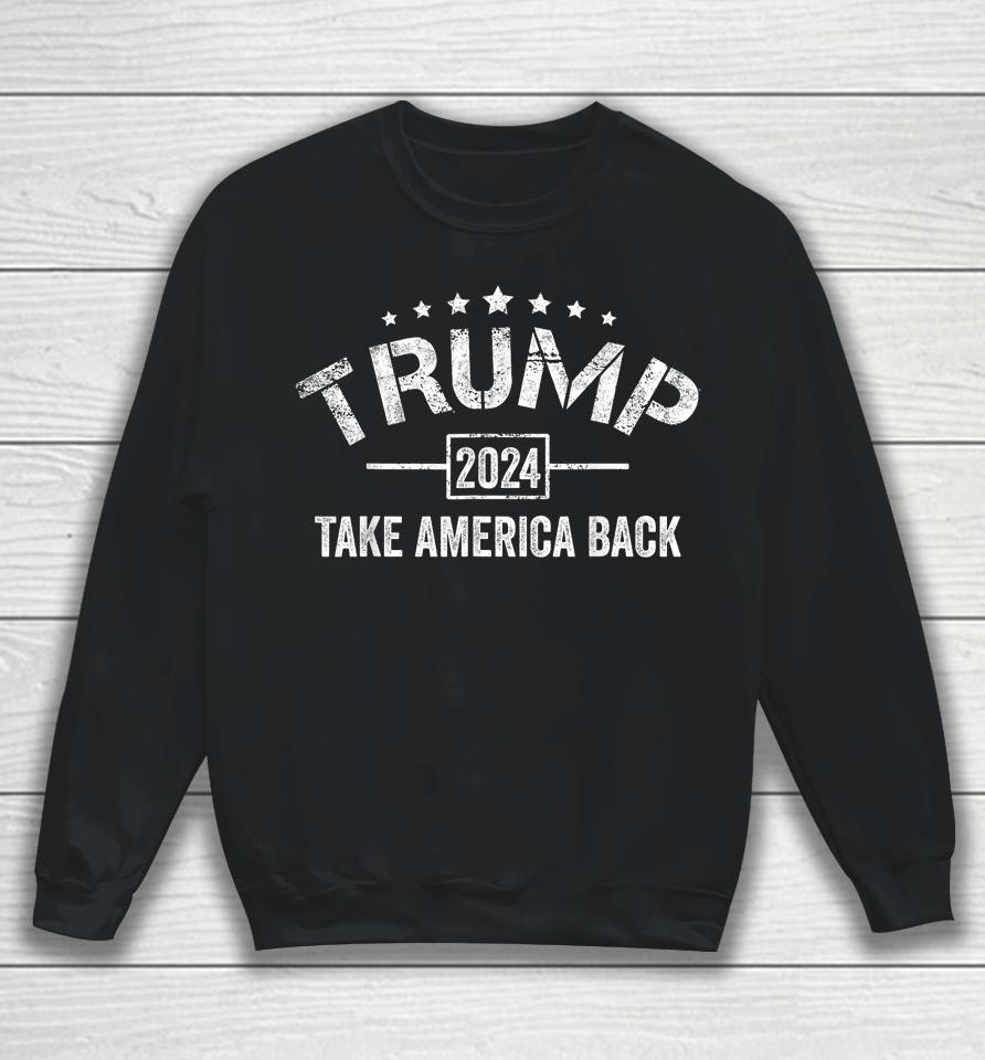 Donald Trump 2024 Take America Back 4Th Of July Election Sweatshirt