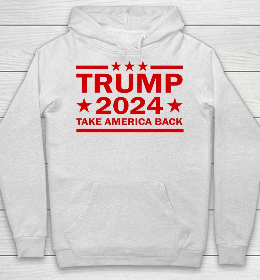 Donald Trump 2024 Take America Back Us President Election Hoodie