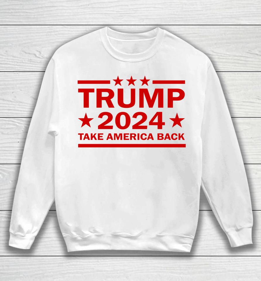 Donald Trump 2024 Take America Back Us President Election Sweatshirt