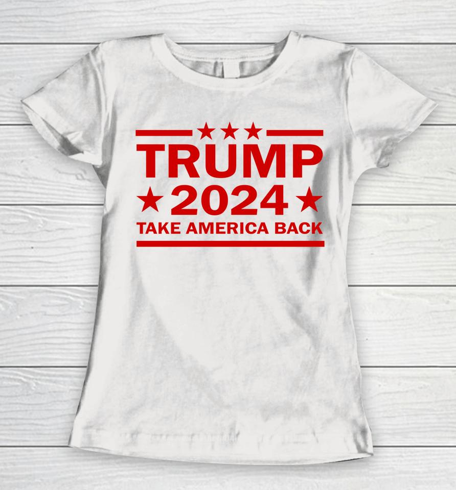 Donald Trump 2024 Take America Back Us President Election Women T-Shirt