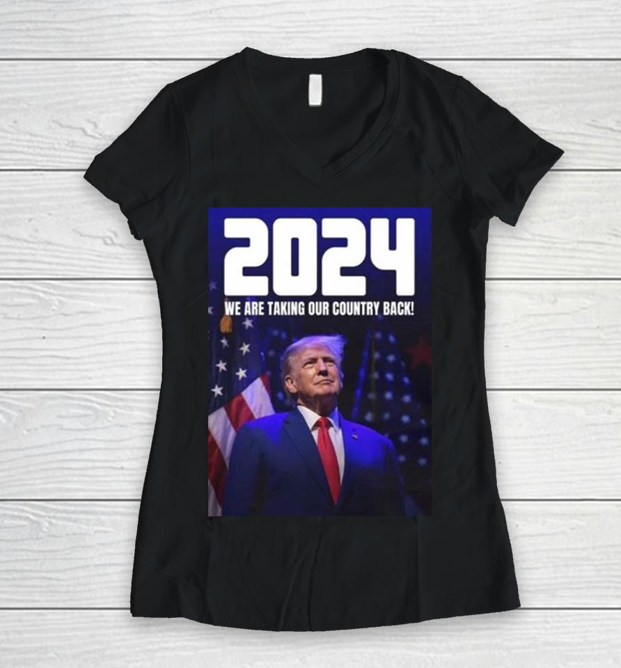 Donald Trump 2024 We Are Taking Our Country Back The Trump Train Women V-Neck T-Shirt