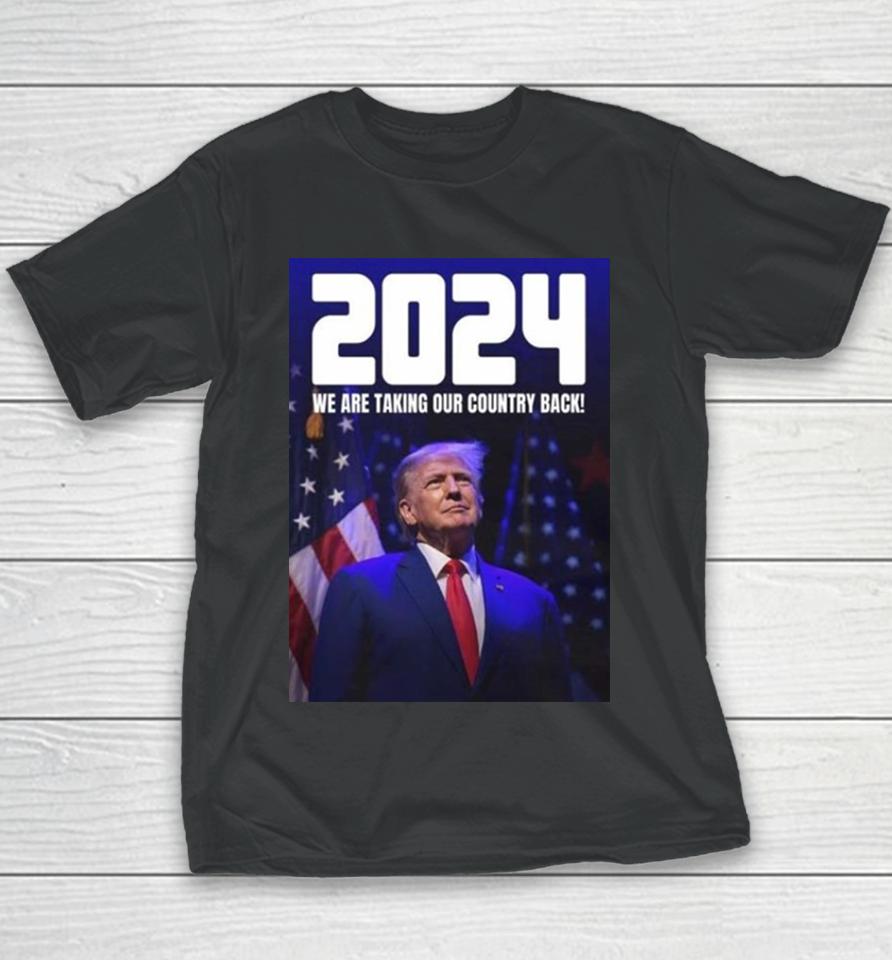 Donald Trump 2024 We Are Taking Our Country Back The Trump Train Youth T-Shirt