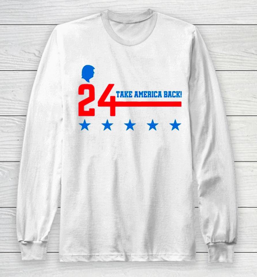 Donald Trump 24 Take America Back Long Sleeve T-Shirt