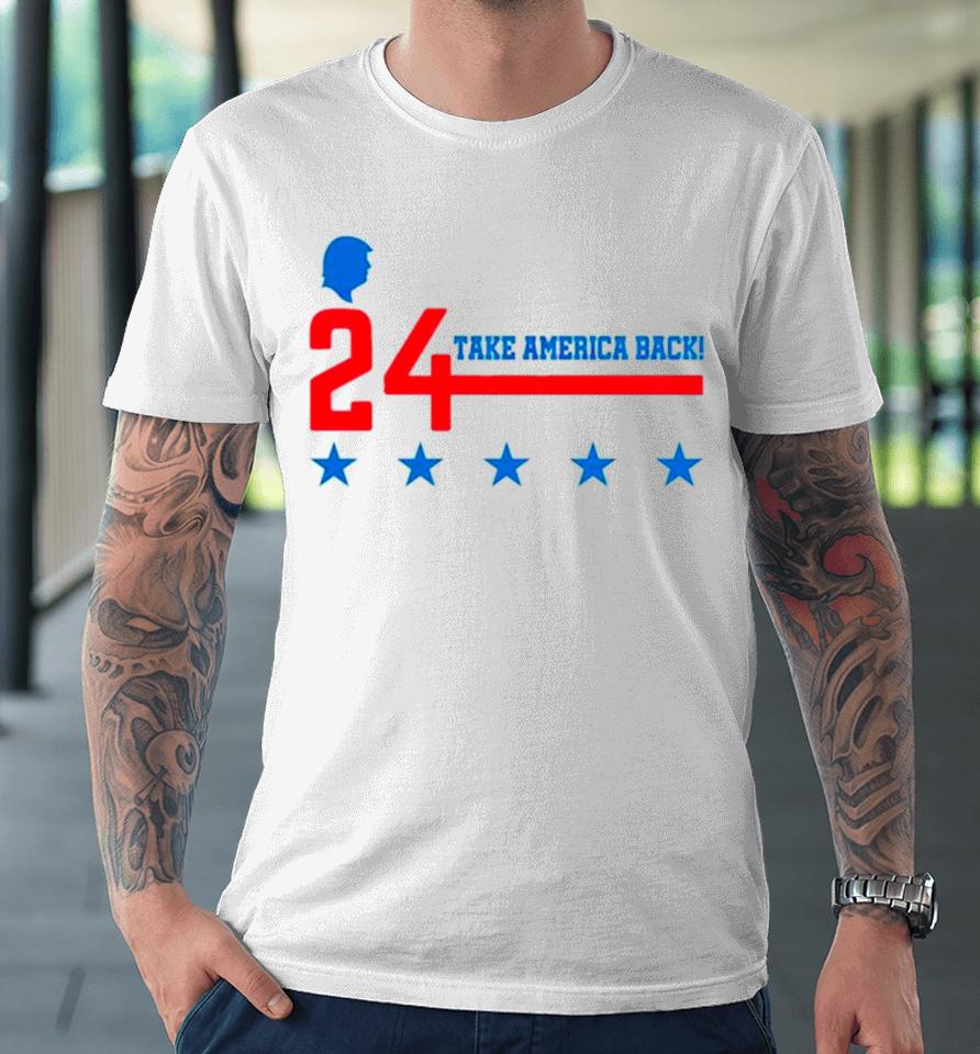 Donald Trump 24 Take America Back Premium T-Shirt