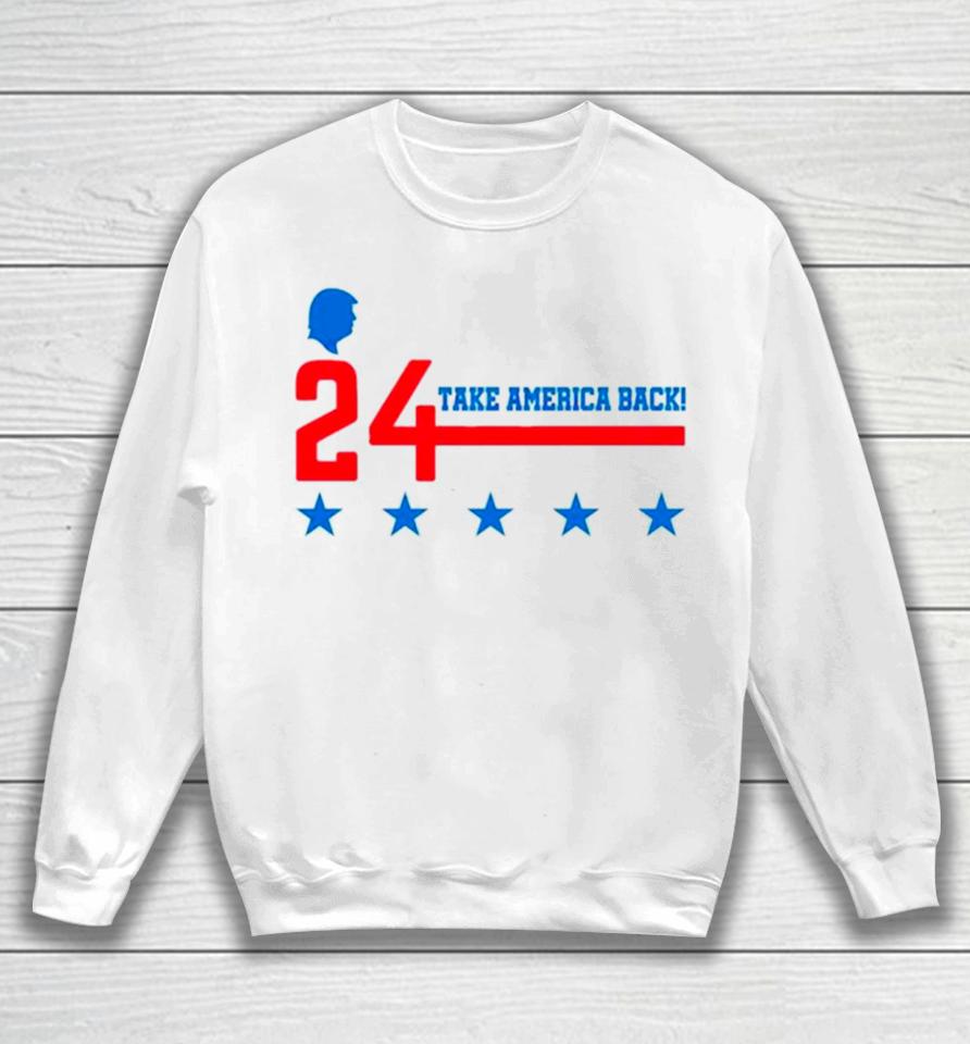 Donald Trump 24 Take America Back Sweatshirt