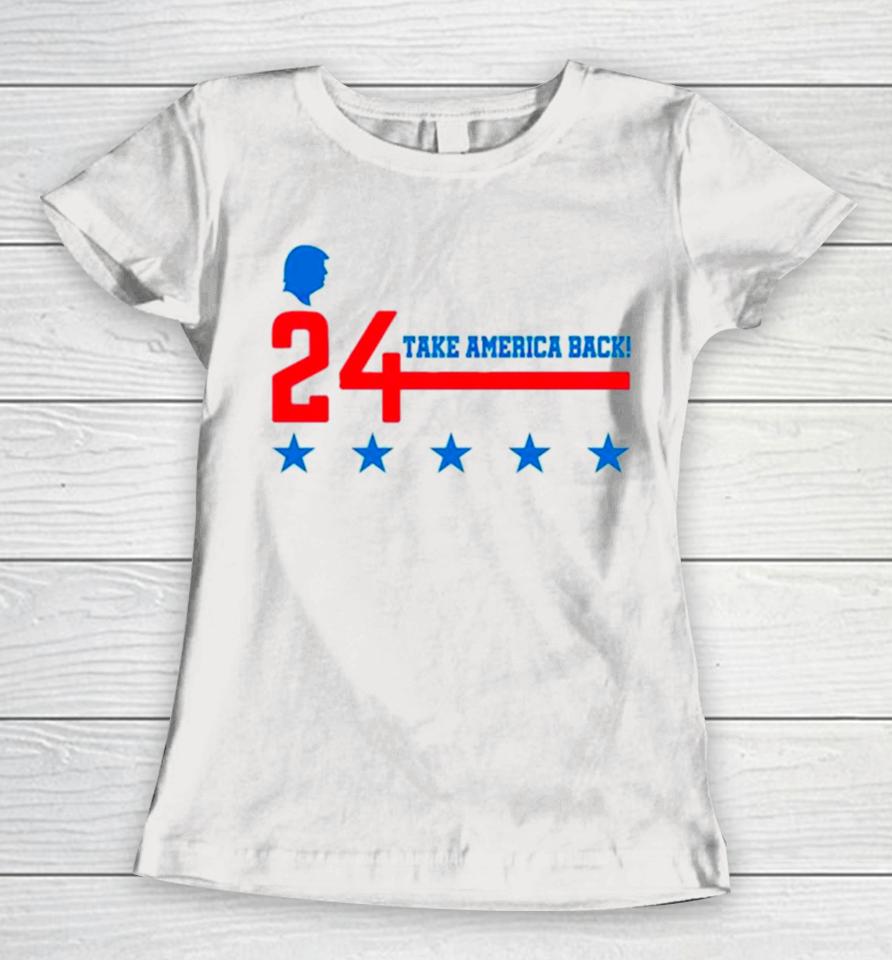 Donald Trump 24 Take America Back Women T-Shirt
