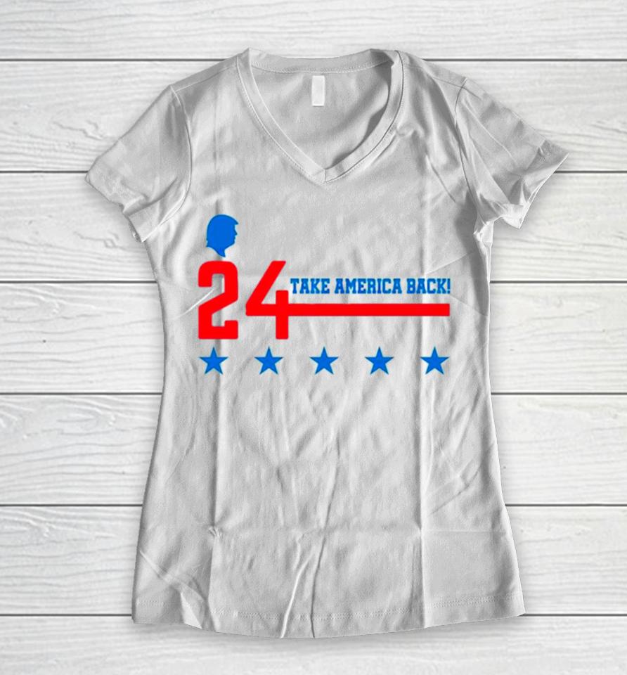 Donald Trump 24 Take America Back Women V-Neck T-Shirt