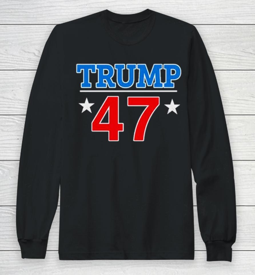 Donald Trump 47 President Long Sleeve T-Shirt