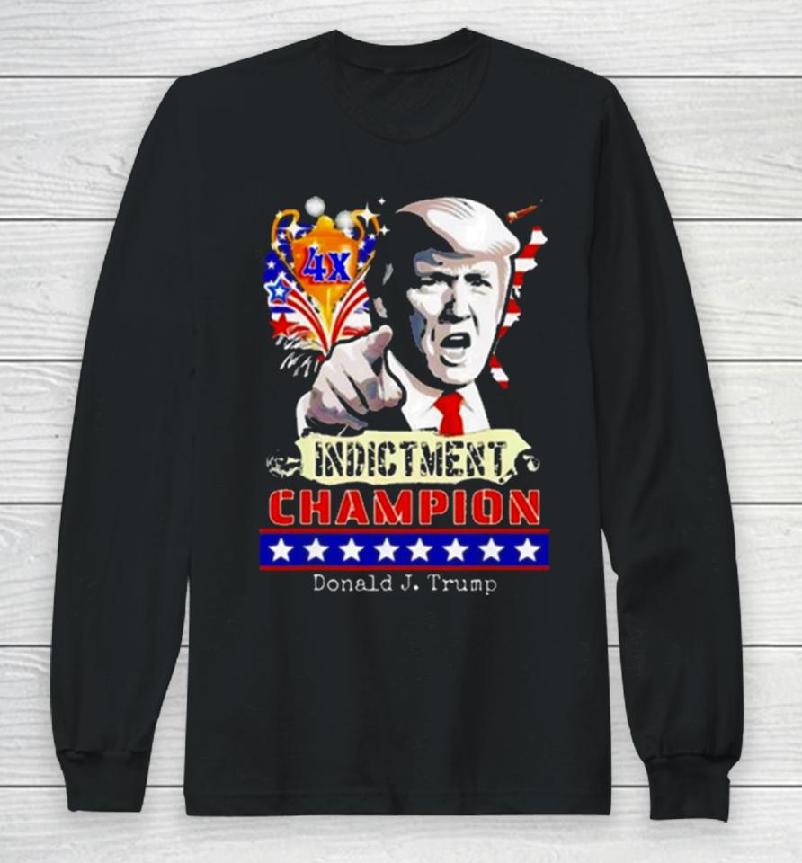 Donald Trump 4X Indictment Champion Long Sleeve T-Shirt