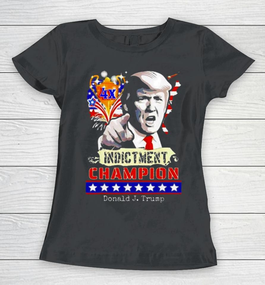 Donald Trump 4X Indictment Champion Women T-Shirt