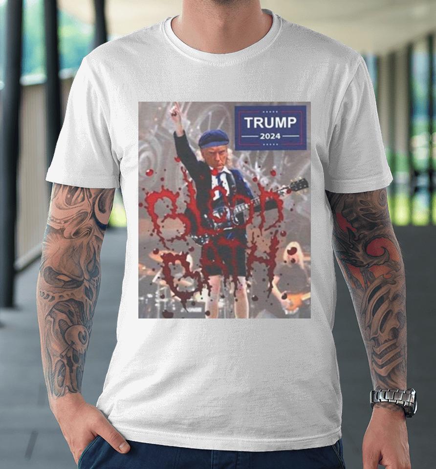 Donald Trump Blood Bath 2024 Premium T-Shirt