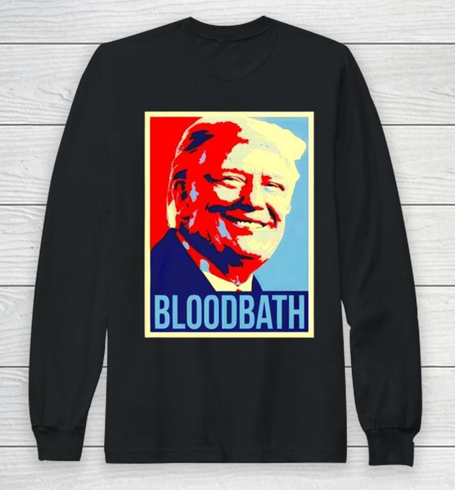 Donald Trump Bloodbath Art Print Long Sleeve T-Shirt
