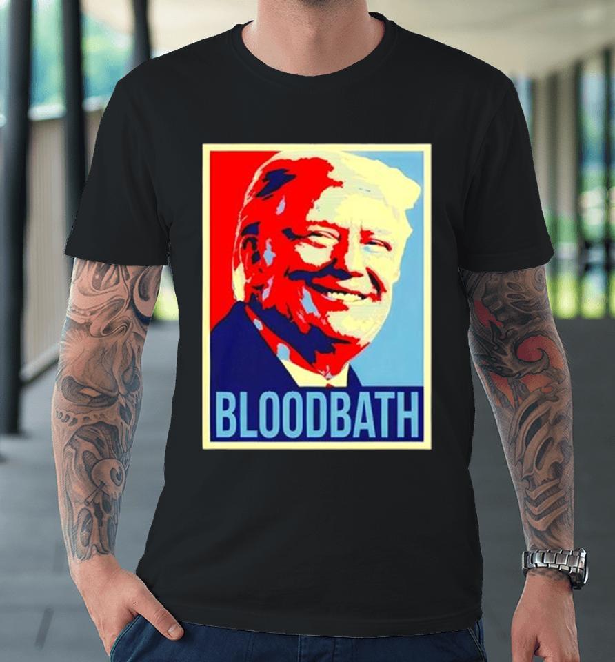 Donald Trump Bloodbath Art Print Premium T-Shirt
