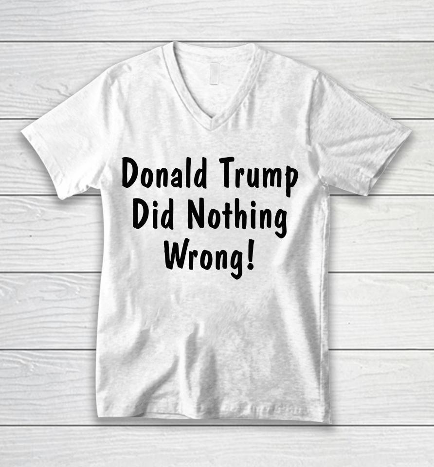 Donald Trump Did Nothing Wrong Unisex V-Neck T-Shirt