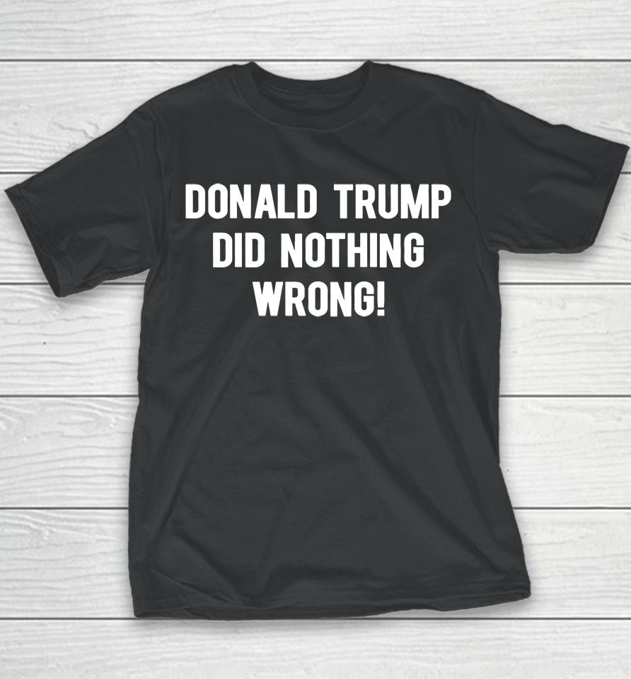 Donald Trump Did Nothing Wrong Youth T-Shirt