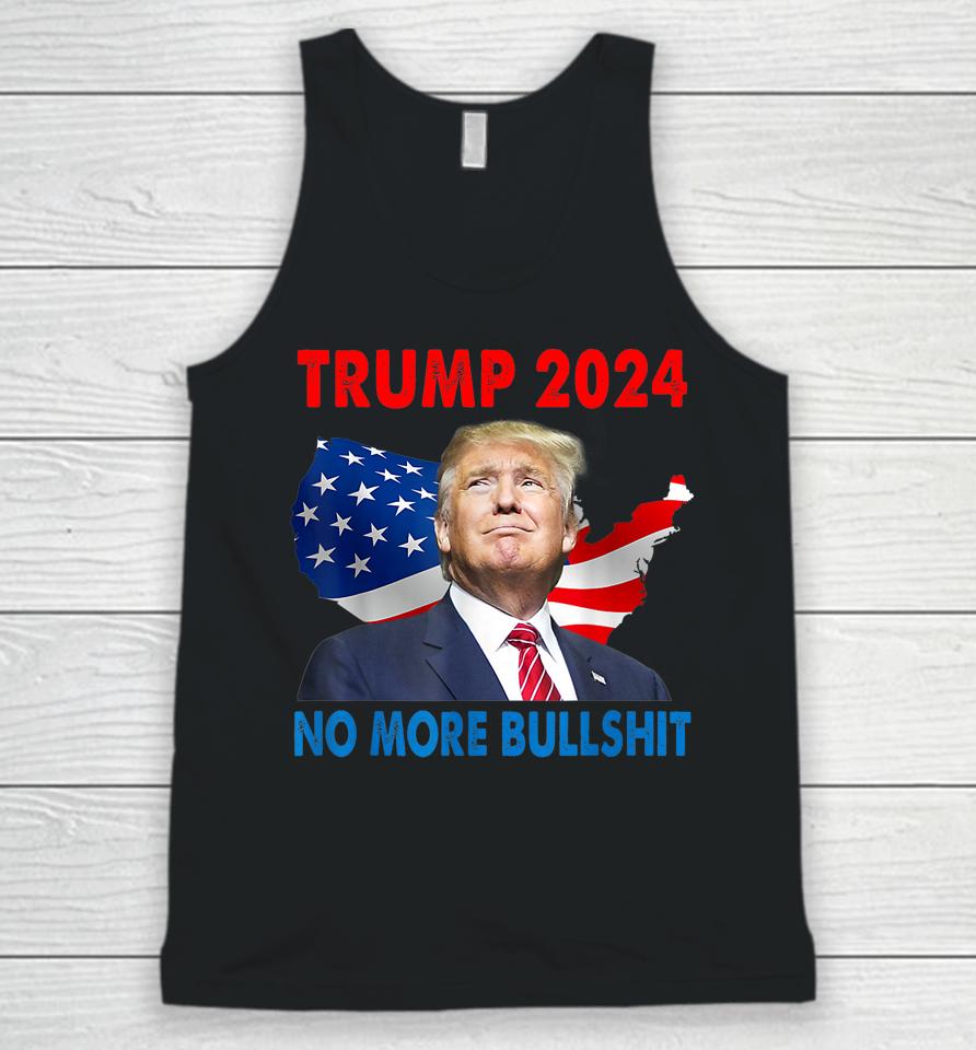 Donald Trump For President 2024 No More Bullshit Unisex Tank Top