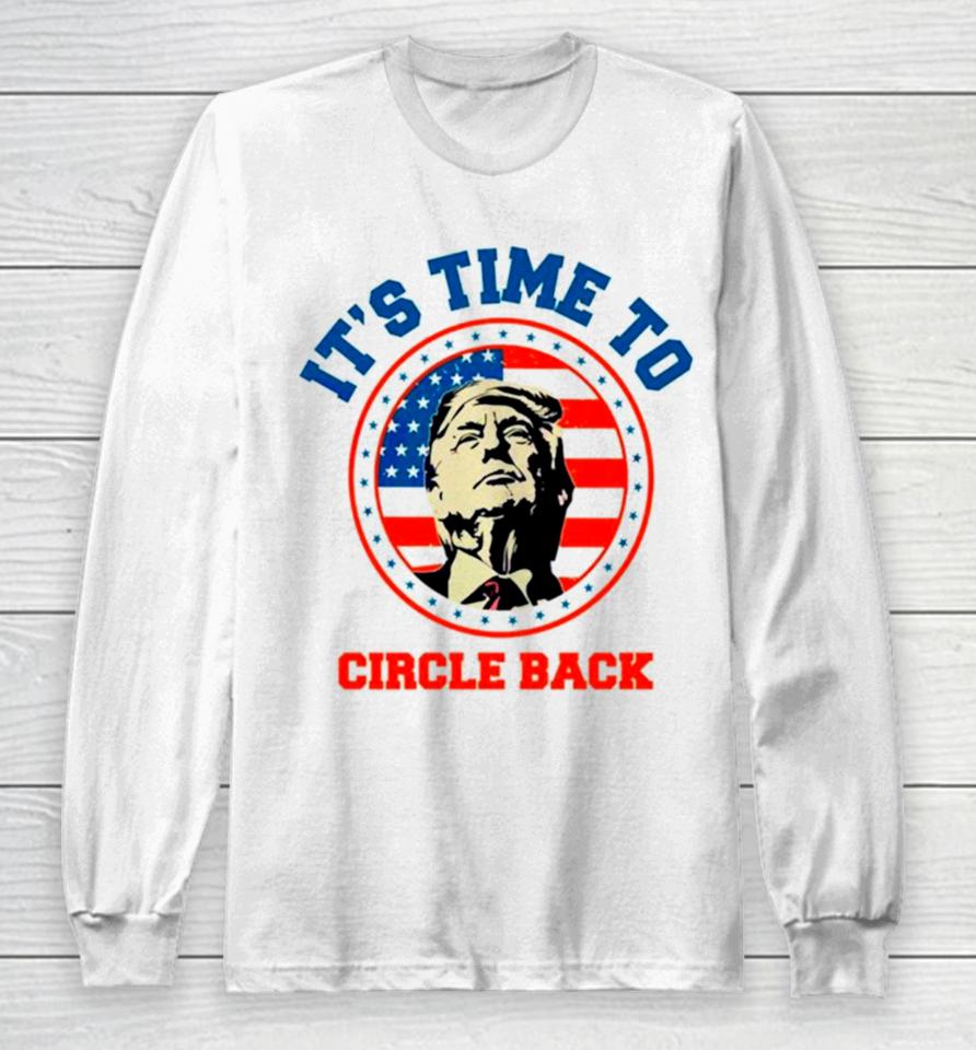 Donald Trump Its Time To Circle Back Retro Long Sleeve T-Shirt