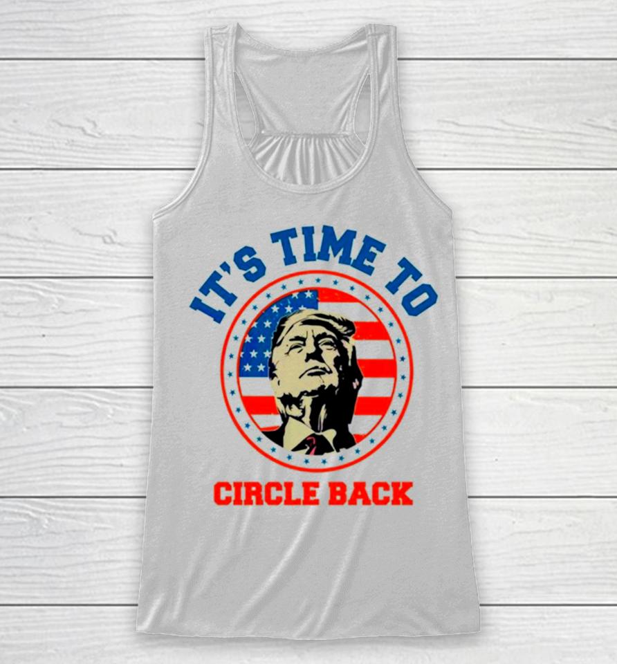 Donald Trump Its Time To Circle Back Retro Racerback Tank
