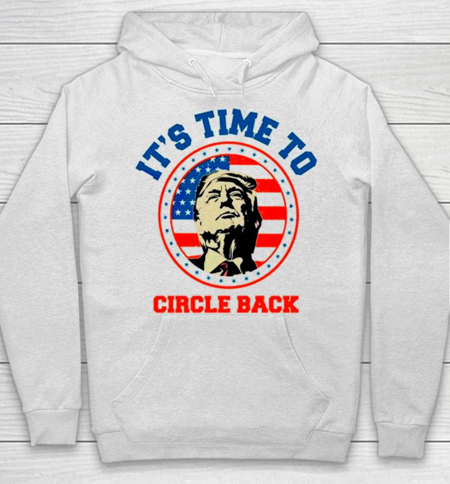 Donald Trump Its Time To Circle Back Retro Hoodie
