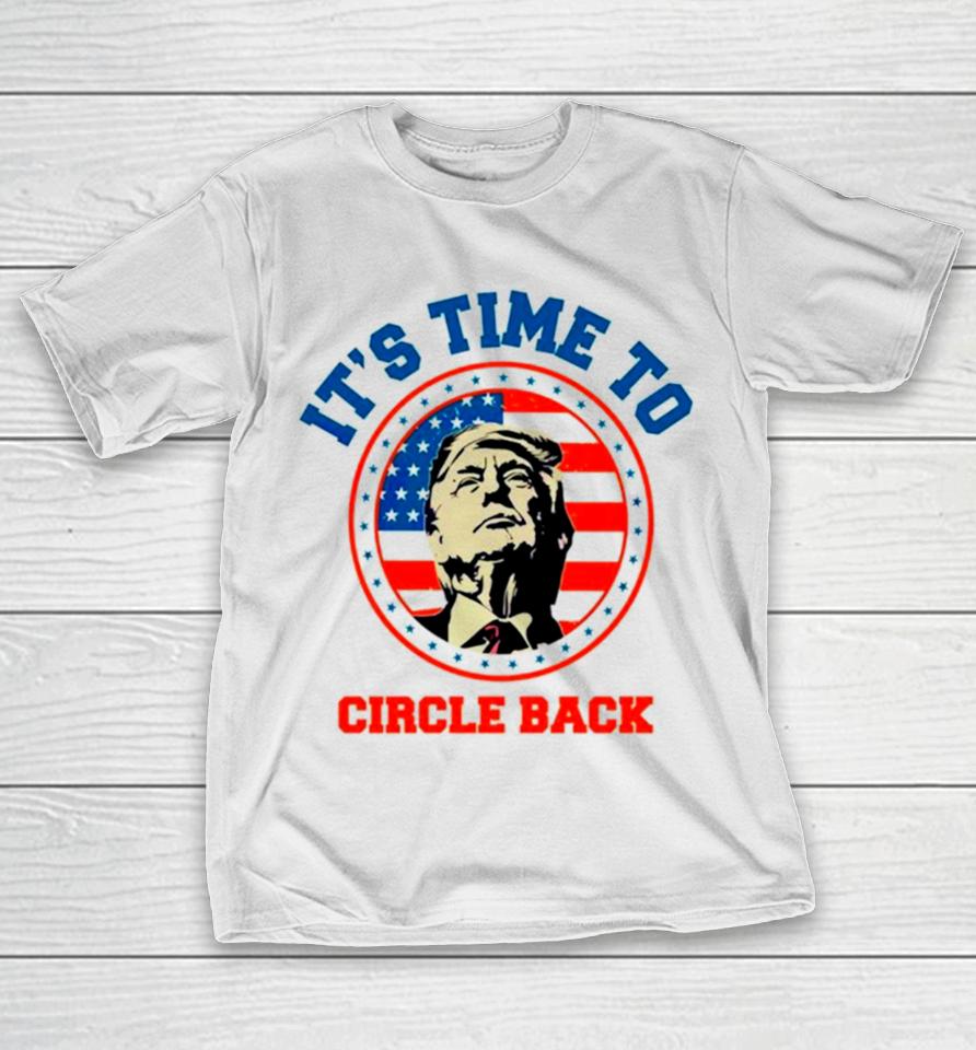 Donald Trump Its Time To Circle Back Retro T-Shirt