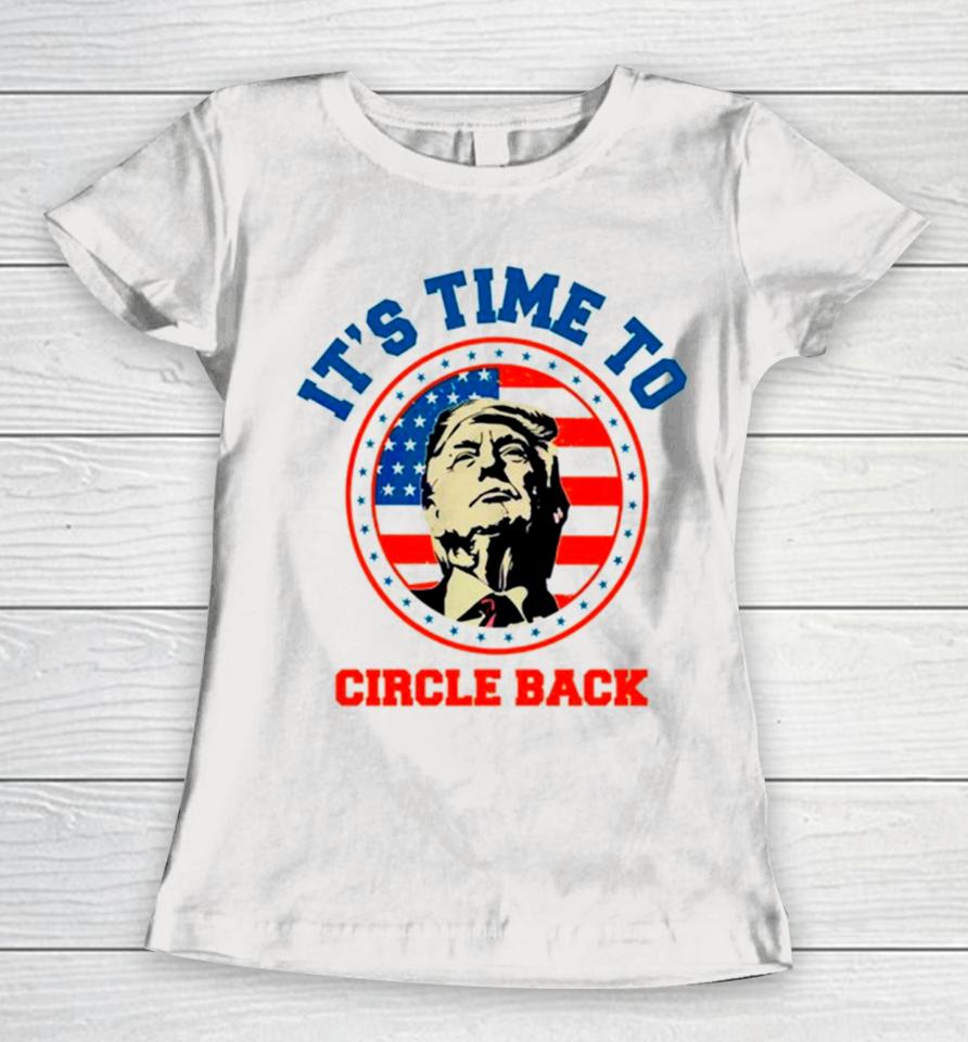 Donald Trump Its Time To Circle Back Retro Women T-Shirt