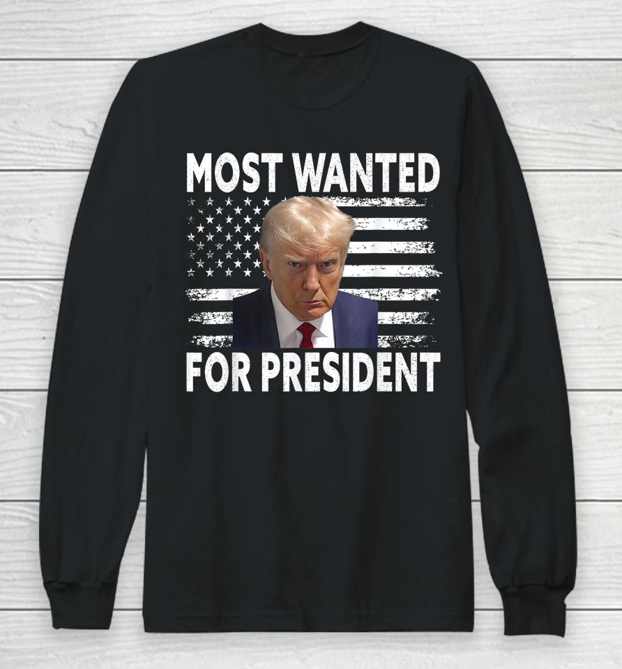 Donald Trump Most Wanted For President 2024 Pro Mugshot Long Sleeve T-Shirt