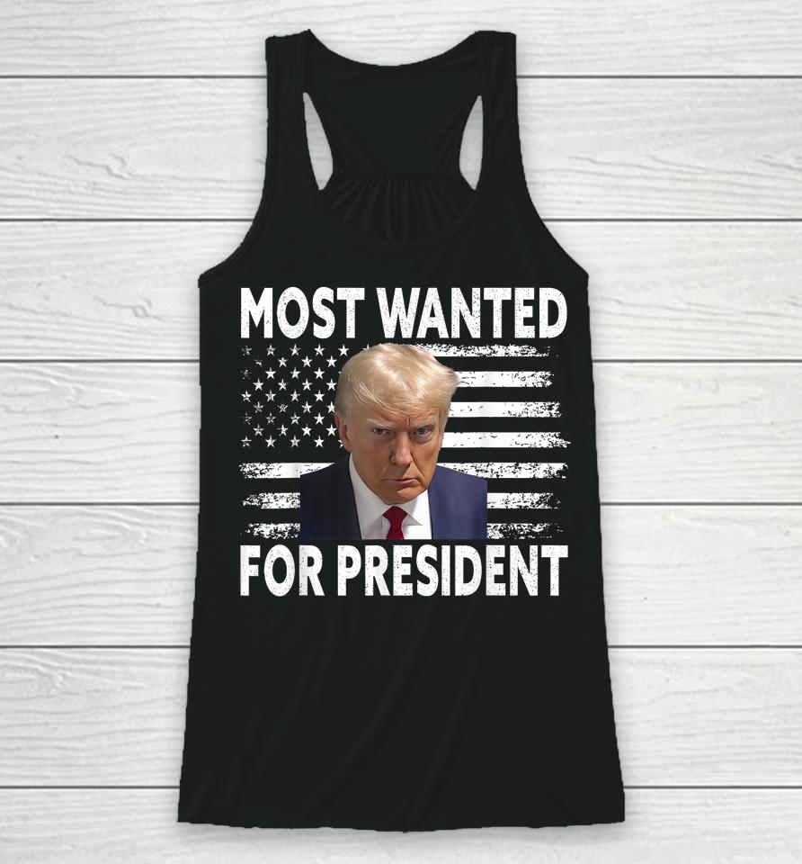 Donald Trump Most Wanted For President 2024 Pro Mugshot Racerback Tank