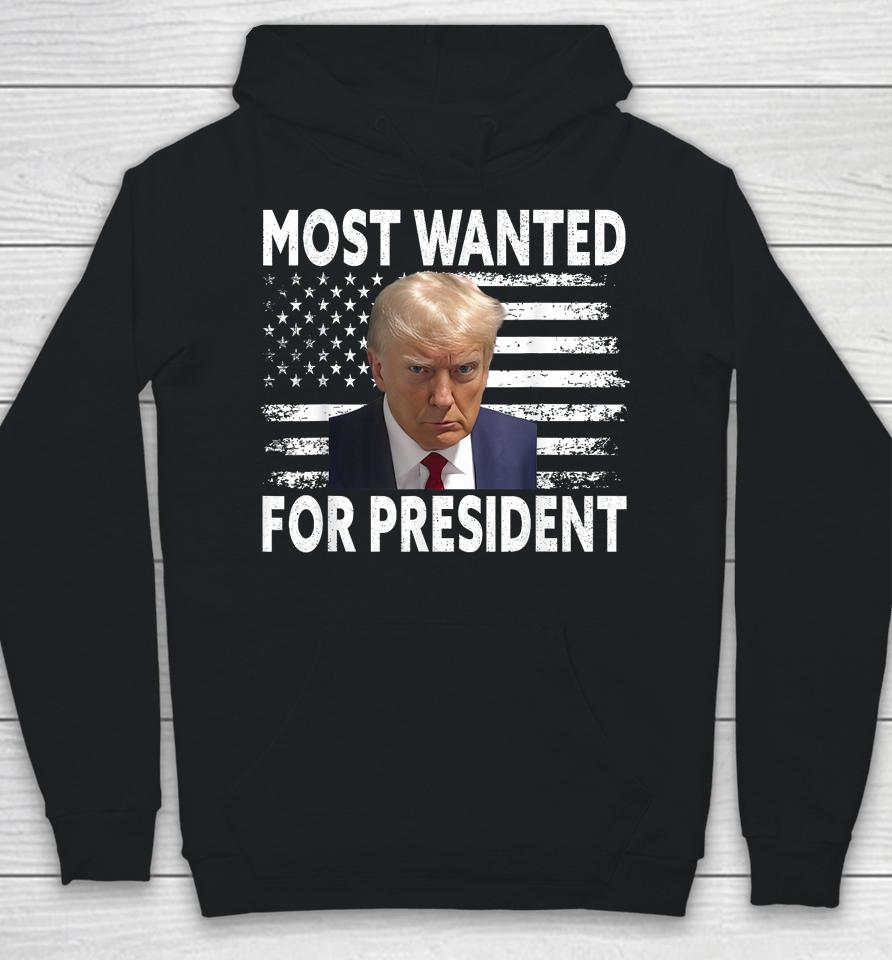 Donald Trump Most Wanted For President 2024 Pro Mugshot Hoodie