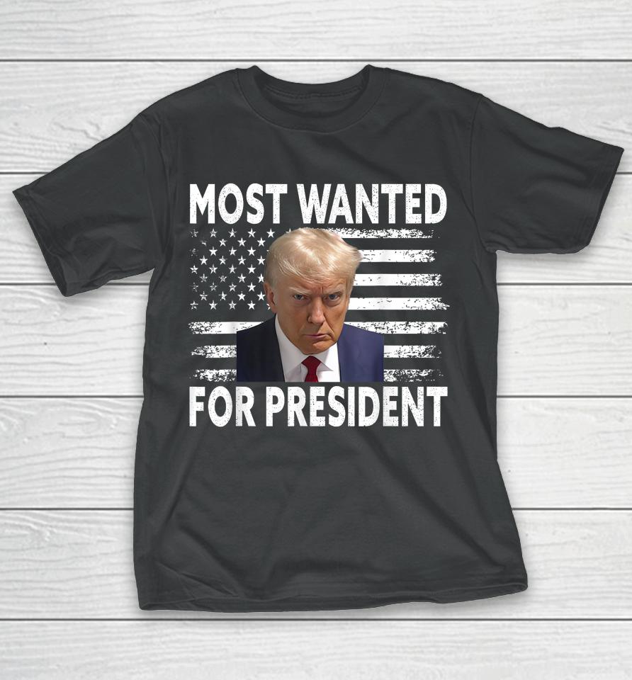Donald Trump Most Wanted For President 2024 Pro Mugshot T-Shirt