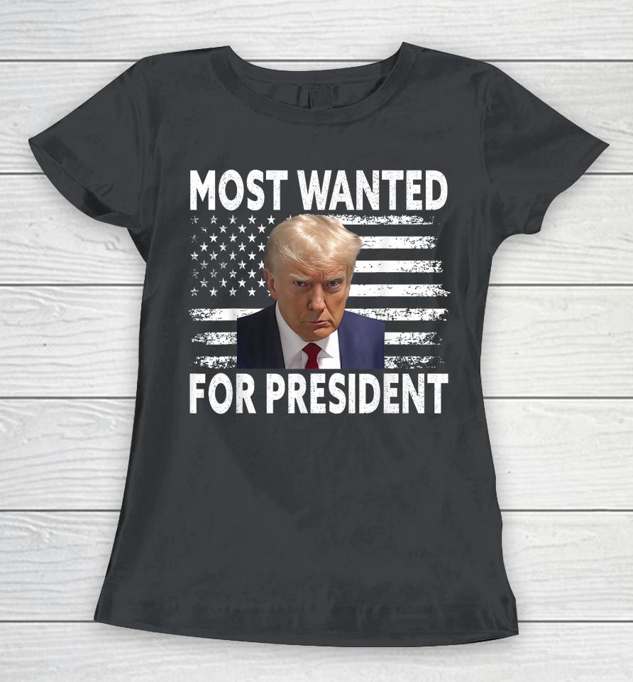 Donald Trump Most Wanted For President 2024 Pro Mugshot Women T-Shirt