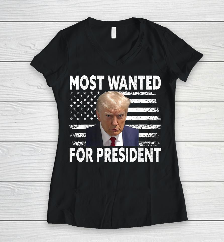 Donald Trump Most Wanted For President 2024 Pro Mugshot Women V-Neck T-Shirt