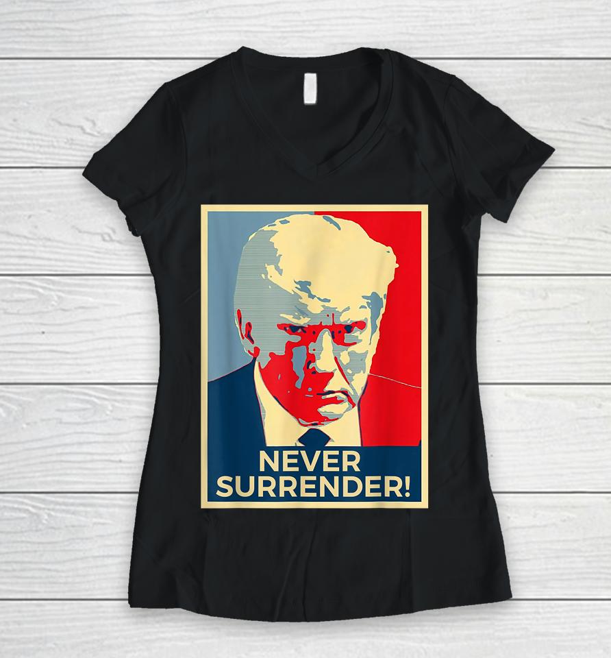 Donald Trump Never Surrender Mug Shot August 24 2023 Women V-Neck T-Shirt