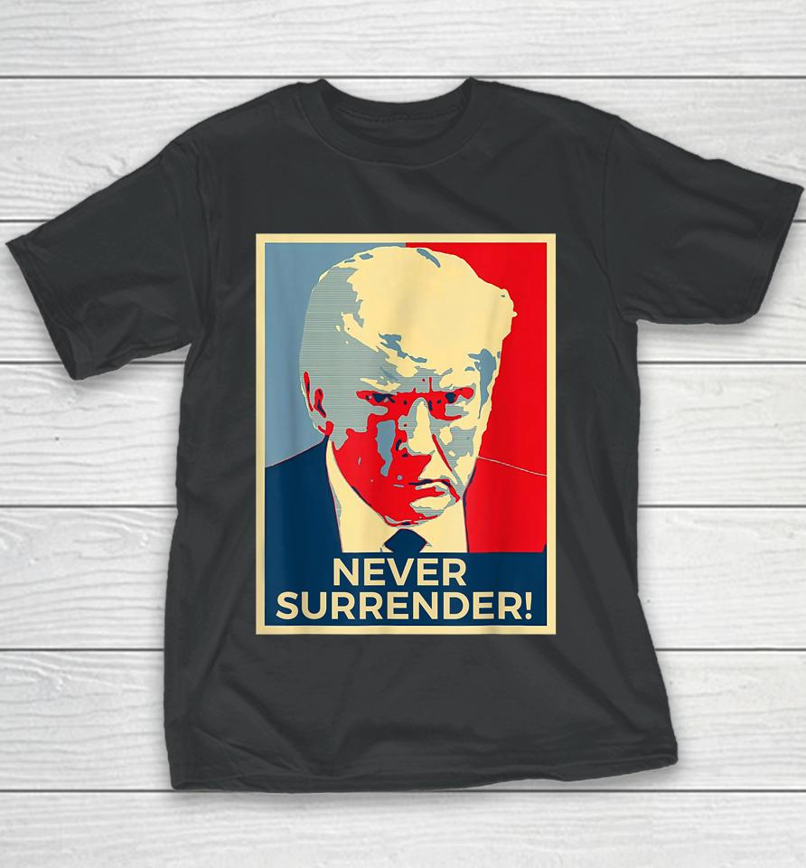 Donald Trump Never Surrender Mug Shot August 24 2023 Youth T-Shirt