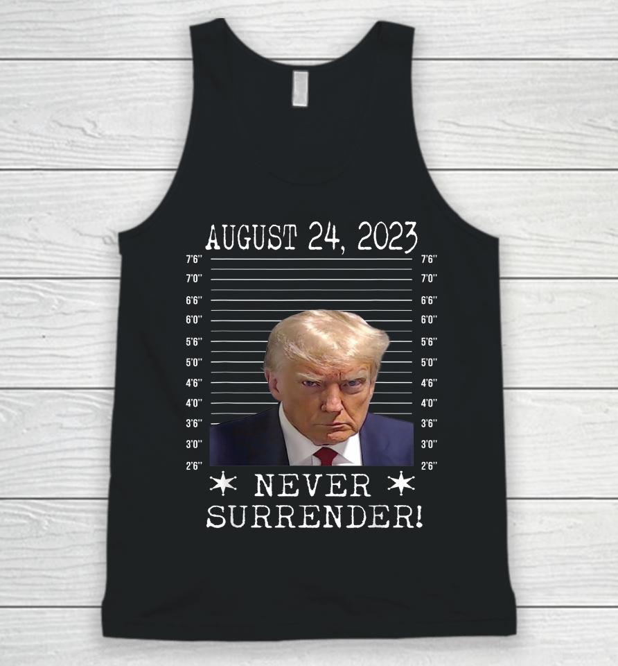 Donald Trump Never Surrender Mug Shot August 24 2023 Unisex Tank Top