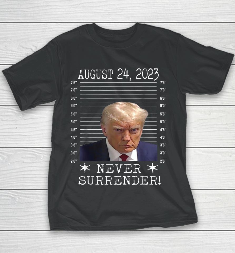 Donald Trump Never Surrender Mug Shot August 24 2023 Youth T-Shirt