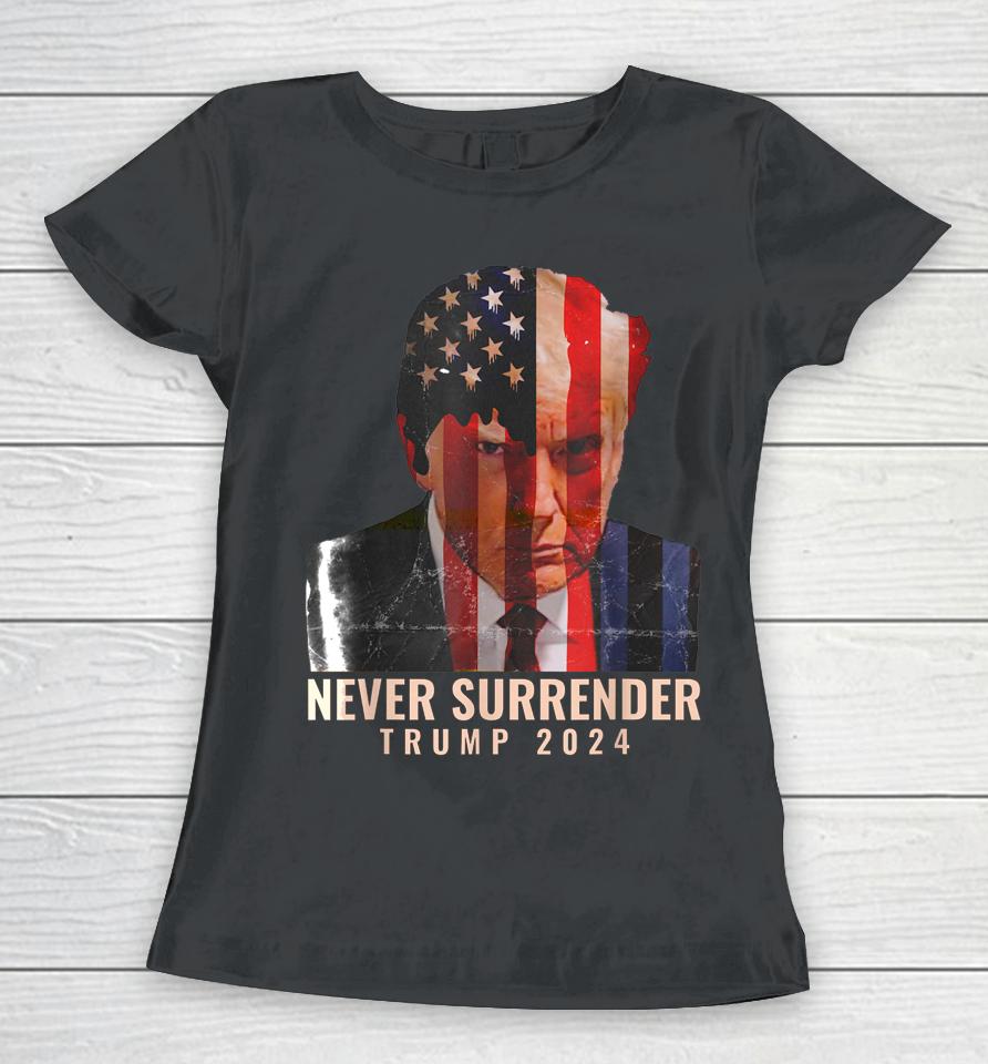 Donald Trump Never Surrender President 2024 Trump Mug Shot Women T-Shirt