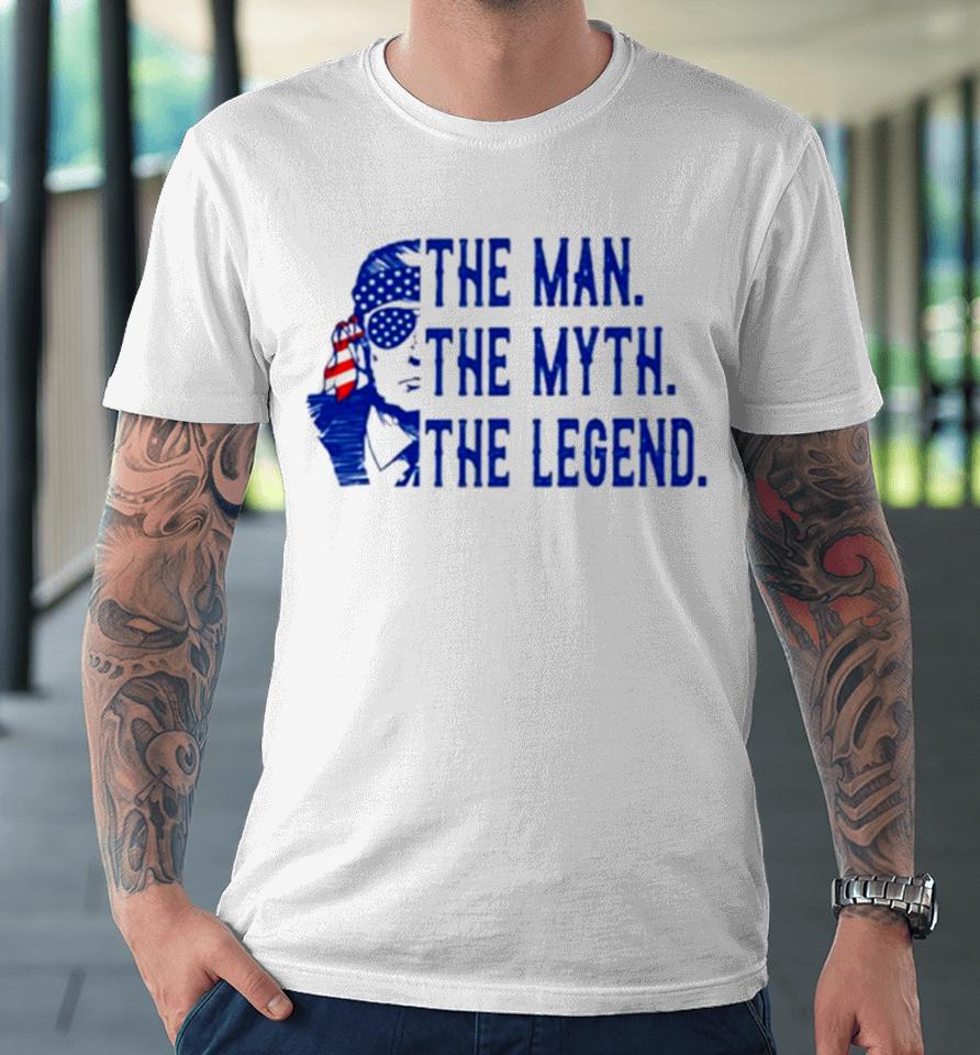 Donald Trump The Man The Myth The Legend Usa Flag Premium T-Shirt