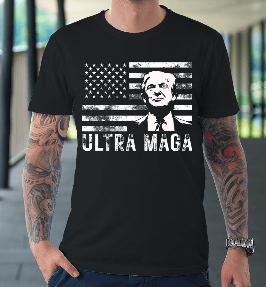 Donald Trump Ultra Maga Premium T-Shirt