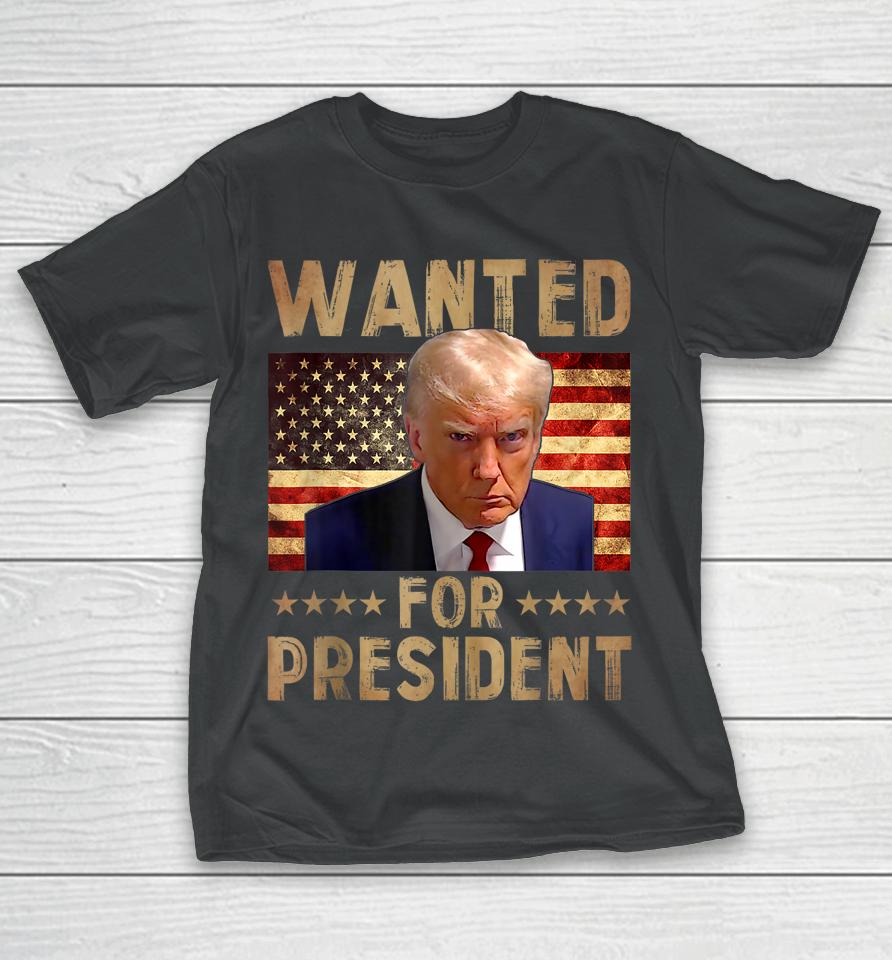 Donald Trump Wanted For 2024 President Funny Trump 2024 T-Shirt