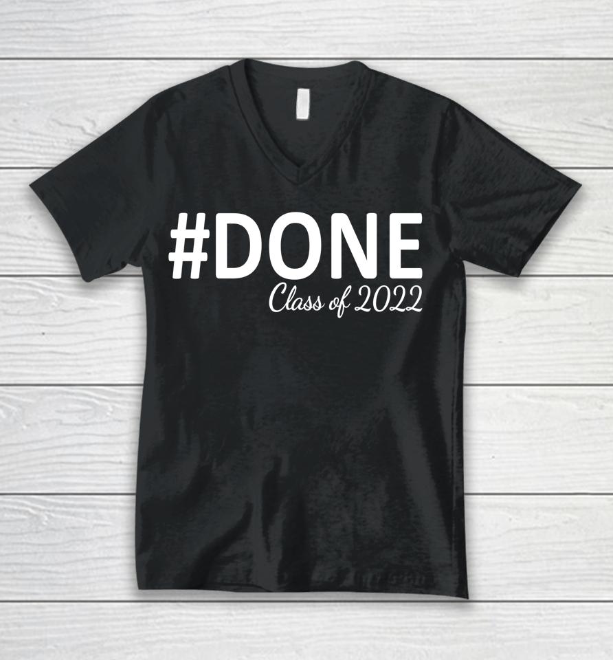 #Done Class Of 2022 Graduation For Her Him Grad Seniors 2022 Unisex V-Neck T-Shirt